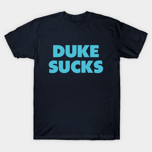 Duke sucks - UNC gameday rivalry T-Shirt by Sharkshock